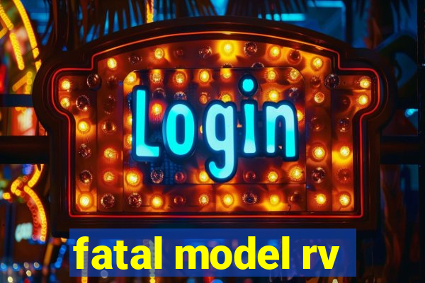 fatal model rv